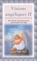 II, Visions angéliques Tome 2, de nouveaux récits de personnes ayant rencontré des anges et un guide pratique pour les gens qui veulent en rencontrer