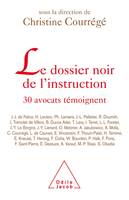 Le Dossier noir de l'instruction, 30 avocats témoignent...