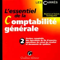 2, Analyse comptable des opérations de fin d'exercice, opérations de calcul du résultat et documents de synthèse, l'essentiel de la comptabilité générale. tome 2., ANALYSE COMPTABLE DES OPÉRATIONS DE FIN D'EXERCICE, OPÉRATIONS DE CALCUL DU RÉSU