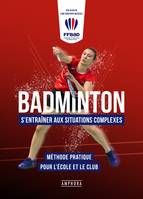 Badminton, S'entraîner aux situations complexes