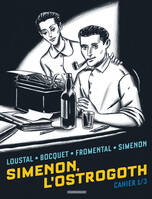 1, Biopic Simenon - Cahiers - Tome 1 - Simenon, l'Ostrogoth 1/3