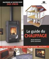 Le guide du chauffage, choix des énergies - chauffage central ou individuel - régulation