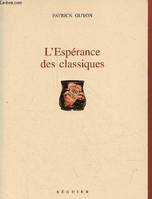 L'Espérance des classiques - Notes adressées à Heinz Wismann et à Pierre Judet de La Combe sur la relève de la culture, sur l'avenir des langues et sur la traduction., notes adressées à Heinz Wismann et à Pierre Judet de La Combe sur la relève de la cu...