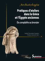 Pratiques d’ateliers dans la Grèce et l’Égypte anciennes, Du coroplathe au bronzier