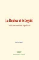 La Douleur et le Dégoût, Traité des émotions répulsives