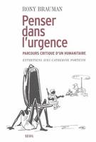 Penser dans l'urgence. Parcours critique d'un humanitaire. Entretiens avec Catherine Portevin, parcours critique d'un humanitaire