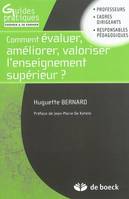 Comment évaluer, améliorer, valoriser l'enseignement supérieur?, Guide pratique à l'usage des professeurs, cadres, dirigeants