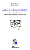 Analyse de pratiques et reflexivité, Regards sur la formation, la recherche et l' intervention socio-éducative