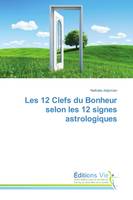 Les 12 Clefs du Bonheur selon les 12 signes astrologiques