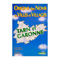 Le Tarn et Garonne - origine des noms de villes et