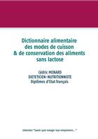 Savoir quoi manger, tout simplement, Dictionnaire des modes de cuissons et de conservations des aliments pour le régime sans lactose