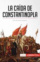 La caída de Constantinopla, El fin del imperio bizantino