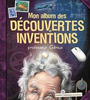 Mon album des découvertes et inventions - professeur Génius