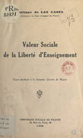 Valeur sociale de la liberté d'enseignement, Cours professé à la Semaine sociale de Rouen