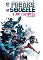 Freaks' squeele / le jeu d'aventures : livre de base