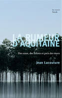 La rumeur d'Aquitaine- Des eaux, des arbres et puis des mots (Collection 