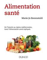 Alimentation santé, De l'intestin au régime méditerranéen, toute l'alimentation santé expliquée.