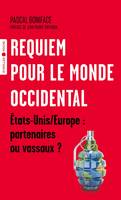 Requiem pour le monde occidental, États-unis et europe, partenaires ou vassaux ?