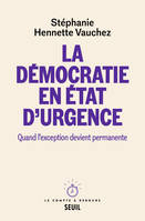 La Démocratie en état d'urgence, Quand l'exception devient permanente