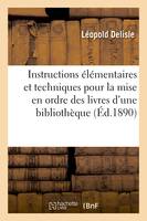 Instructions élémentaires et techniques pour la mise en ordre des livres d'une bibliothèque