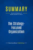 Summary: The Strategy-Focused Organization, Review and Analysis of Kaplan and Norton's Book