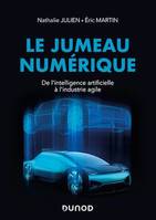 Le jumeau numérique, De l'intelligence artificielle à l'industrie agile