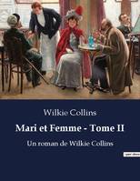 Mari et Femme - Tome II, Un roman de Wilkie Collins
