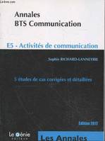 Annales BTS communication / E5 activités de communication : 5 études de cas corrigées et détaillées, E5  ACTIVITES DE COMMUNICATION