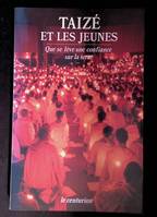 Taizé et les jeunes - Que se lève une confiance sur la terre, que se lève une confiance sur la terre