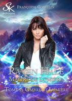 Raven Hale 5, Ombre et lumière