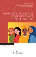 Regards sur les violences  envers les femmes  d’ici et d’ailleurs