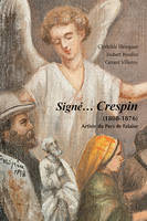 Signé… Crespin (1808-1876), Artiste du Pays de Falaise