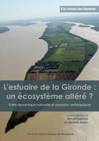 L'estuaire de la Gironde, Un écosystème altéré ?