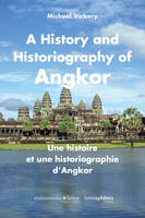 A History and Historiography of Angkor, A History and Historiography of Angkor