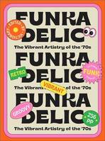 Funkadelic: The Vibrant Artistry of the '70s /anglais
