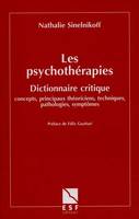 LES PSYCHOTHERAPIES, dictionnaire critique, concepts, principaux théoriciens, techniques, pathologies, symptômes