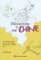 DECOUVRONS LA CHINE-UN PERIPLE CULTUREL LE LONG D'UN FLEUVE HISTORIQUE DE 5000 ANS (En couleur)