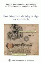 Être historien du Moyen Âge au XXIe siècle, XXXVIIIe Congrès de la SHMESP (Cergy-Pontoise, Évry, Marne-la-Vallée, Saint-Quentin-en-Yvelines, juin 2007)