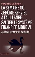 La semaine où Jérôme Kerviel a failli faire sauter le système financier mondial, Journal intime d’un banquier