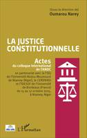 La justice constitutionnelle, Actes du colloque international de l'ANDL