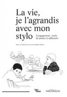 La vie je l'agrandis avec mon stylo, L'ENGAGEMENT ECRITS DE JEUNES ET REFLEXIONS