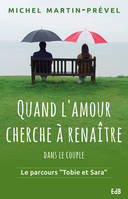 Quand l'amour cherche à renaître dans le couple, Le parcours «Tobie et Sara»