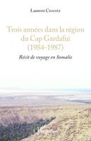 Récit de voyage en Somalie, 1, Trois années dans la région du Cap Gardafui (1984-1987), Récit de voyage en Somalie