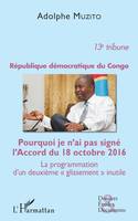 République démocratique du Congo 13e tribune, Pourquoi je n'ai pas signé l'Accord du 18 octobre 2016 - La programmation d'un deuxième 