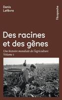 Des racines et des gènes, 1, Des racines et des gênes volume 1 - Une histoire mondiale de