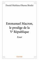 Emmanuel macron, le prodige de la ve république, Essai