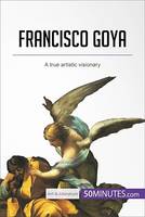 Francisco Goya, A true artistic visionary