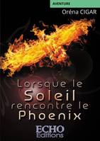 Lorsque le Soleil rencontre le Phoenix, Roman aventure