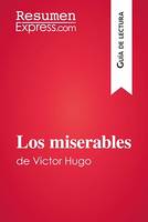 Los miserables de Victor Hugo (Guía de lectura), Resumen y análsis completo