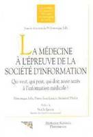 La médecine à l'épreuve de la société d'information - qui veut, qui peut, qui doit avoir accès à l'information médicale ?, qui veut, qui peut, qui doit avoir accès à l'information médicale ?